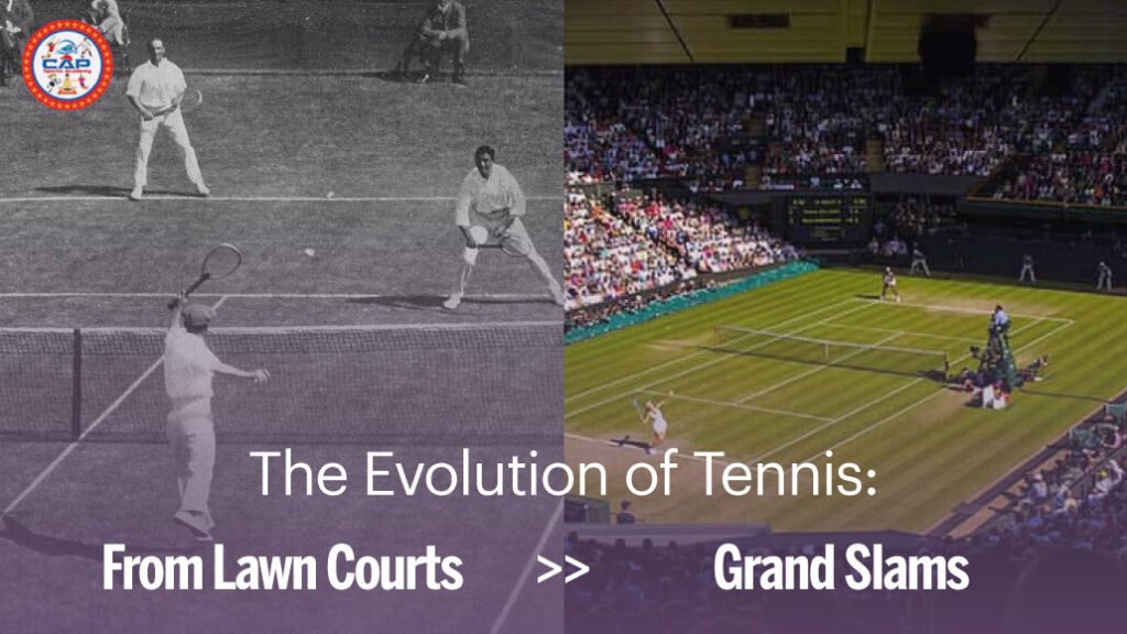 The Evolution of Tennis From Lawn Courts to Grand Slams