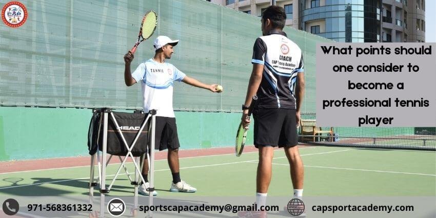 What points should one consider to become a professional tennis player