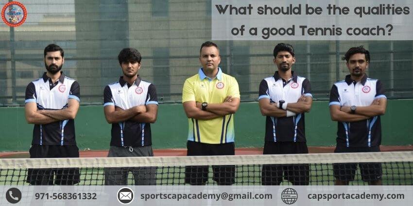 What should be the qualities of a good Tennis coach
