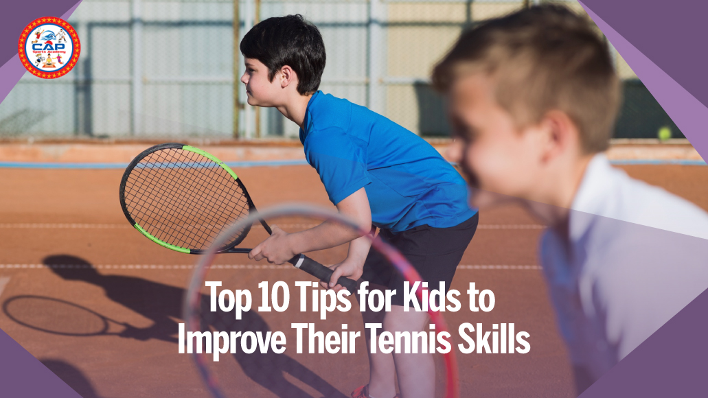 Top 10 Tips for Kids to Improve Their Tennis Skills