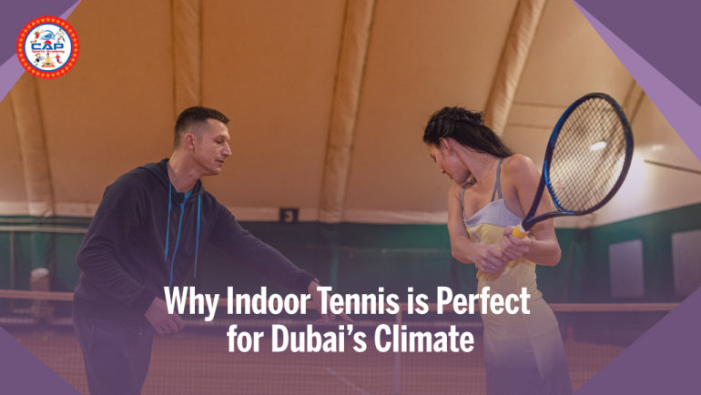 Why Indoor Tennis is Perfect for Dubai’s Climate